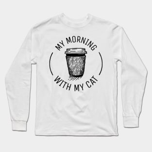 My morning coffee with my cat Long Sleeve T-Shirt